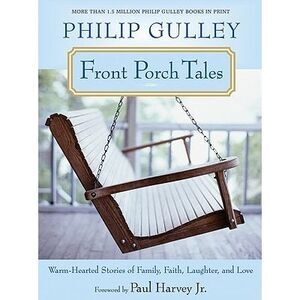 Front Porch Tales: Warm-Hearted Stories of Family, Faith, Laughter, and Love --